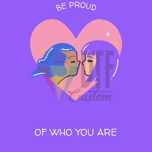 Be Proud Of Who You Are DTF transfer design