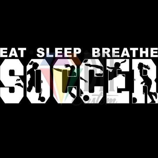 Eat Sleep Breathe Soccer White and Black DTF transfer design