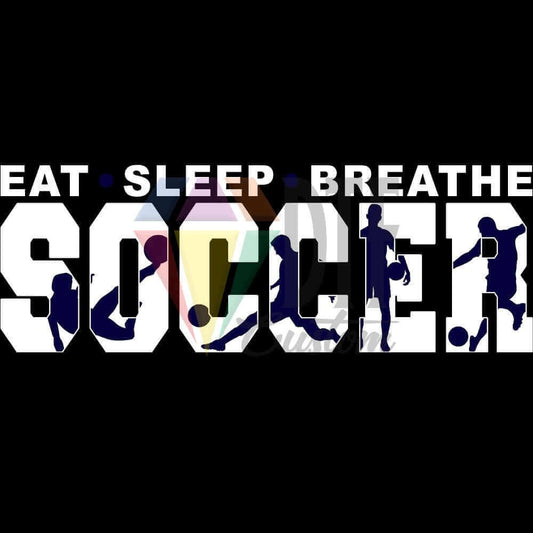 Eat Sleep Breathe Soccer White and Navy Blue DTF transfer design