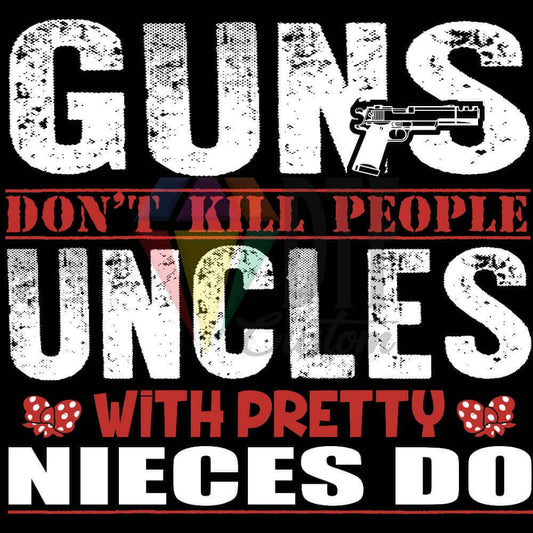 Uncles Guns Nieces DTF transfer design